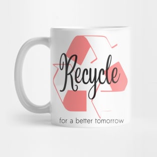 Recycle for a better tomorrow Mug